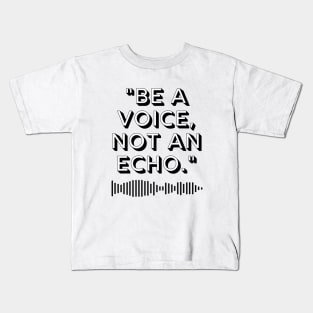 "Be a voice, not an echo." Motivational Quote Kids T-Shirt